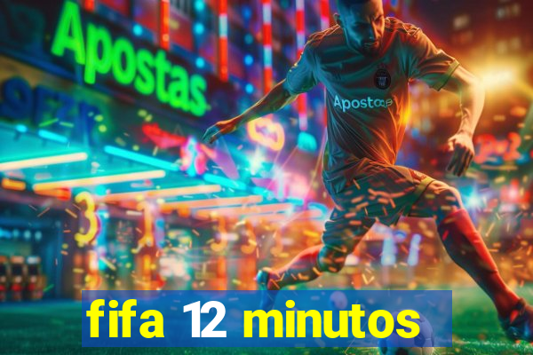 fifa 12 minutos